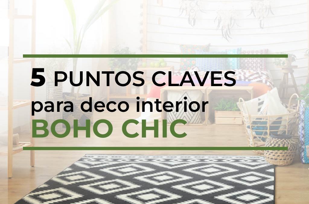 5 puntos claves para deco interior Boho Chic