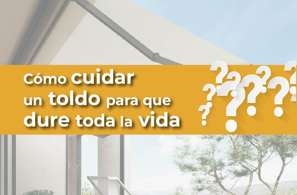 ¿Cómo cuidar los toldos?