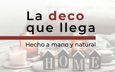 La deco que llega: hecho a mano y natural