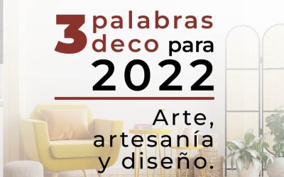 3 palabras deco para 2022: arte, artesanía y diseño