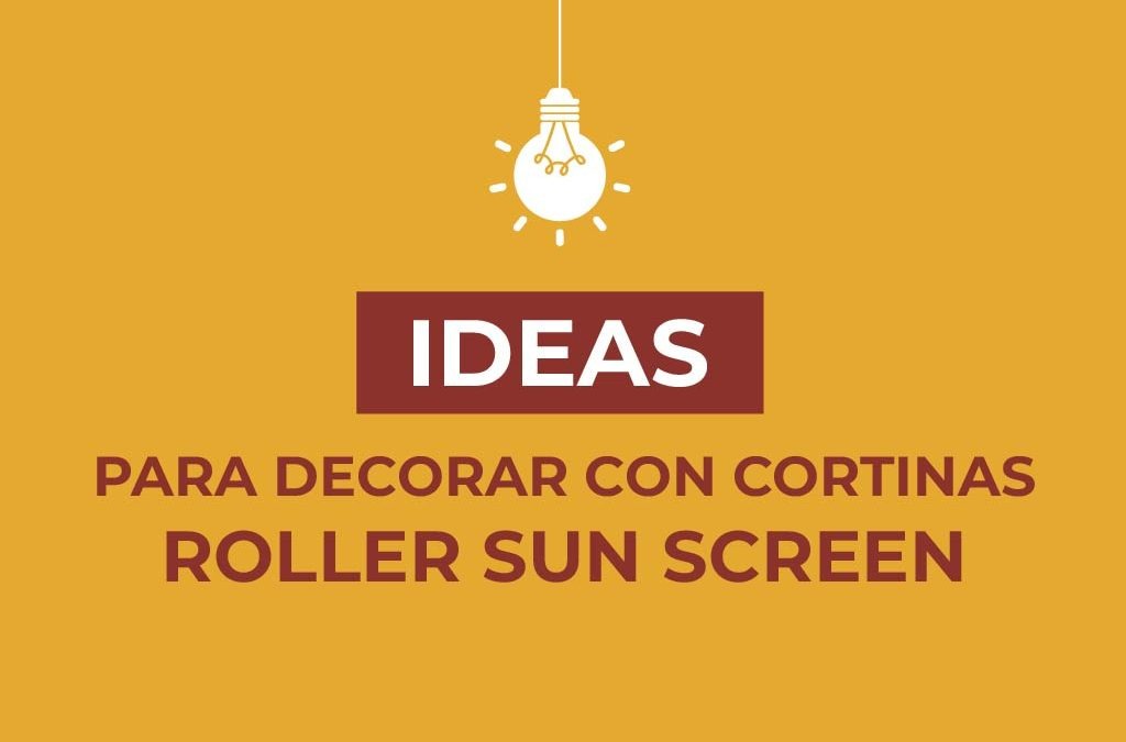 Ideas para decorar con cortinas roller sun screen